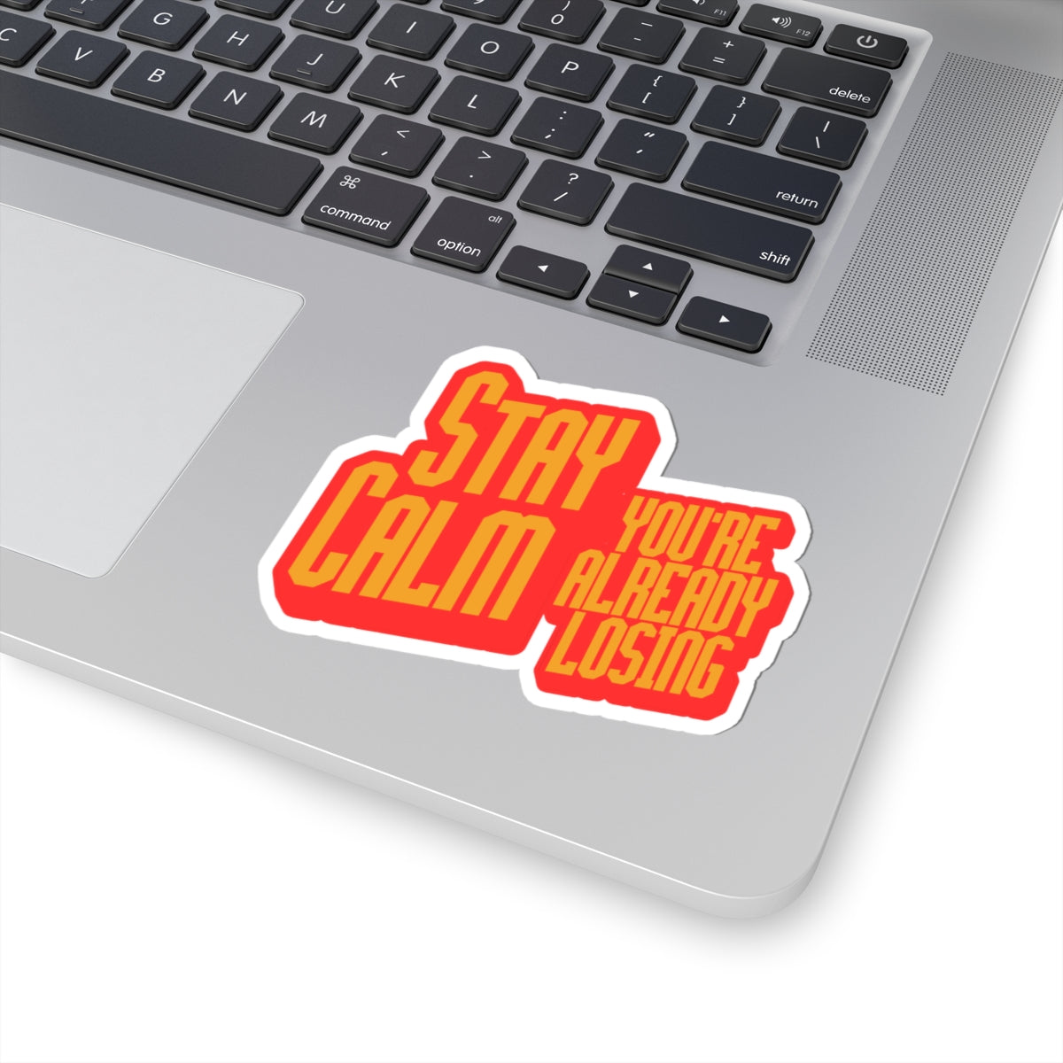Stay Calm You're Already Losing Sticker — Bold Retro Laptop Decal