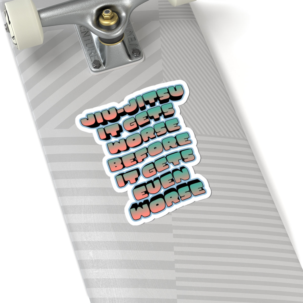 'Jiu-Jitsu It Gets Worse Before It Gets Even Worse' Sticker