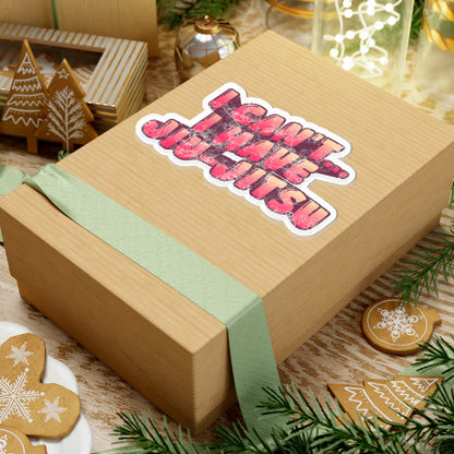 I Can't… I Have Jiu-Jitsu Kiss-Cut Sticker — Martial Arts Laptop Decal