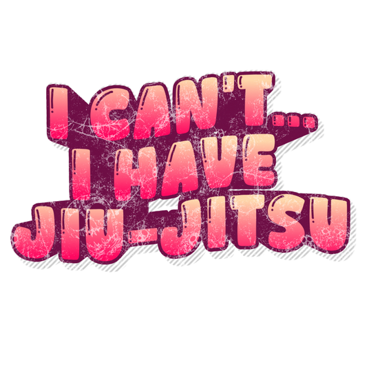 I Can't… I Have Jiu-Jitsu Kiss-Cut Sticker — Martial Arts Laptop Decal
