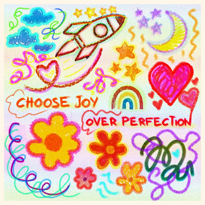 'Choose Joy Over Perfection' — Colorful Doodle Hearts, Flowers & Rocket